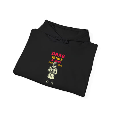 Drag Is Not a Crime - Bold Design for Pride and Equality  Bold Hoodie, Unisex Graphic Hoodie, Casual, Activist Gift