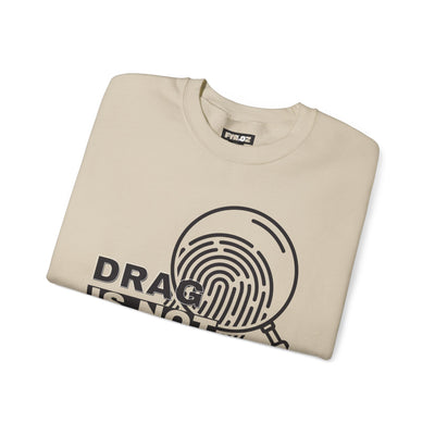 Drag Is Not a Crime - Bold Design for Pride and Equality  Bold Sweatshirt, Unisex Graphic Sweatshirt, Casual, Activist Gift