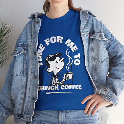 Time for Me to Drink Coffee – Funny Coffee Lover Typography Design