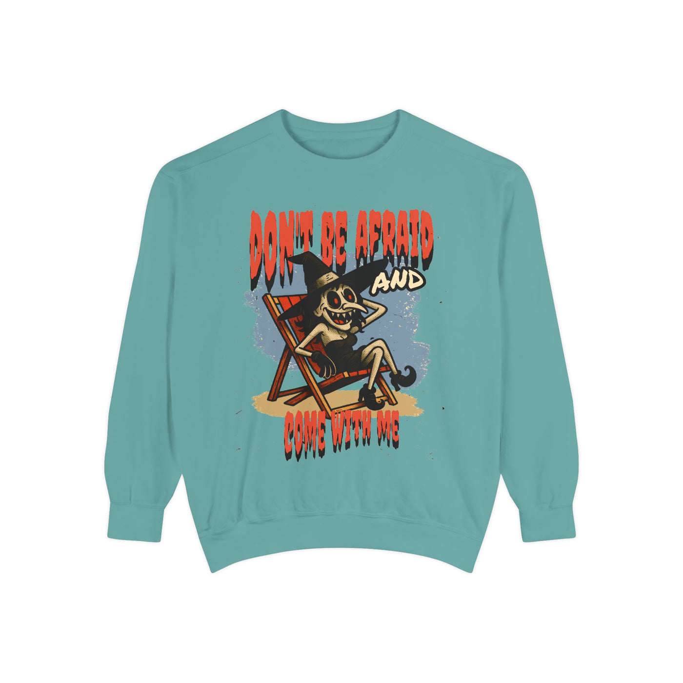 Don't Be Afraid and Come With Me Sweatshirt, Unisex Graphic Design, Quirky Comfortable Apparel